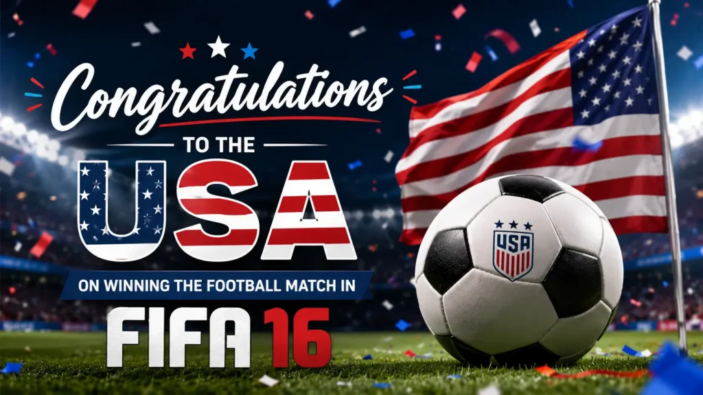 Short & Sweet Congratulations to the USA on Winning a Football Match in FIFA